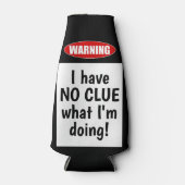 Warnung: Ich habe KEINEN CLUE, was ich tue. Funny Flaschenkühler (Vorderseite)