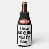 Warnung: Ich habe KEINEN CLUE, was ich tue. Funny Flaschenkühler (Flaschenvorderseite)