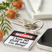 Warnung: Ich habe KEINEN CLUE, was ich tue. Funny Schlüsselanhänger (Vorderseite rechts)