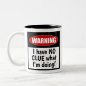 Warnung: Ich habe KEINEN CLUE, was ich tue! Niedli Zweifarbige Tasse (Links)