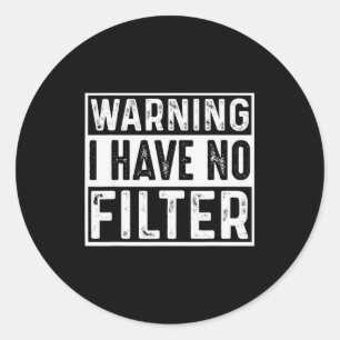 Warnung Ich habe keinen Filter Lustige Witze Meme Runder Aufkleber