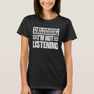 Warnung Ich Höre Nicht Zu T-Shirt