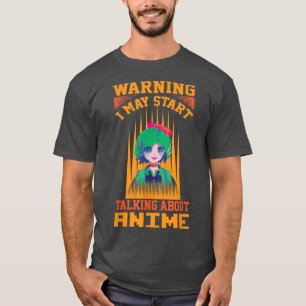 Warnung Ich kann anfangen, über Anime Manga appa s T-Shirt
