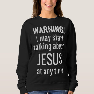 Warnung! Ich kann anfangen, um jede Ti Uhr über Je Sweatshirt