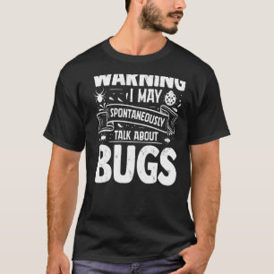 Warnung Ich kann spontan über Bugs Entomo sprechen T-Shirt