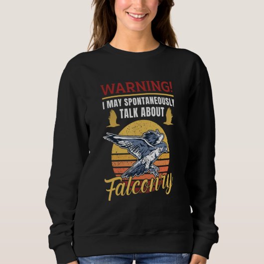Warnung: Ich kann spontan über Falknerei sprechen Sweatshirt (Vorderseite)