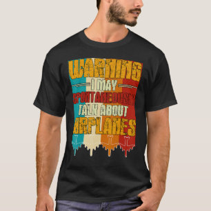Warnung Ich kann spontan über Flugzeug F sprechen T-Shirt