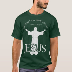 Warnung Ich kann spontan über Jesus Funny reden T-Shirt