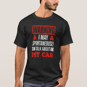 Warnung Ich kann spontan über mein Auto Vin sprech T-Shirt