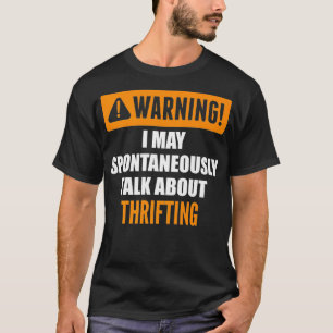 Warnung Ich kann spontan über Thrifting sprechen P T-Shirt