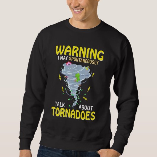 Warnung Ich kann spontan über Tornados sprechen Sweatshirt (Vorderseite)