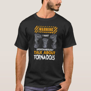 Warnung Ich kann spontan über Tornados sprechen T-Shirt