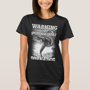 Warnung Ich kann spontan über Tornados sprechen T-Shirt