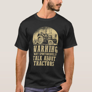 Warnung Ich kann spontan über Traktoren sprechen T-Shirt