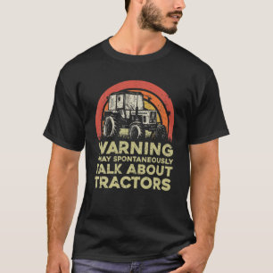 Warnung Ich kann spontan über Traktoren sprechen T-Shirt