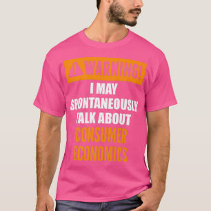 Warnung Ich kann spontan über Verbraucher sprechen T-Shirt
