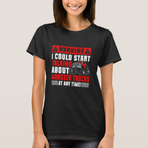 Warnung Ich Könnte Anfangen Über Monstertrucks Zu T-Shirt