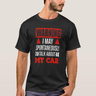 Warnung Ich könnte spontan über mein Auto sprechen T-Shirt