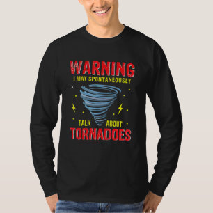 Warnung Ich Könnte Spontan Über Tornados Reden W T-Shirt