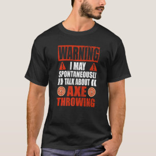 Warnung Ich könnte über Hatchet Ax Throwing sprech T-Shirt