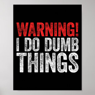Warnung Ich mache dumme Dinge Sarkastisches Shirt  Poster