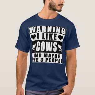Warnung Ich mag Kühe und vielleicht wie 3 Leute Ba T-Shirt