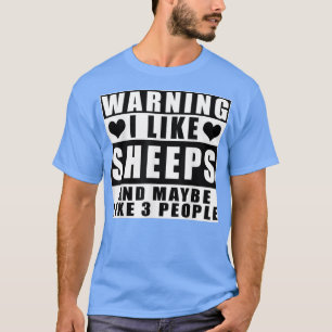 Warnung Ich mag Schafe und vielleicht wie 3 Leute  T-Shirt