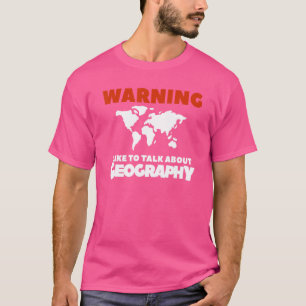 Warnung Ich möchte über Geografie-Geographen sprec T-Shirt