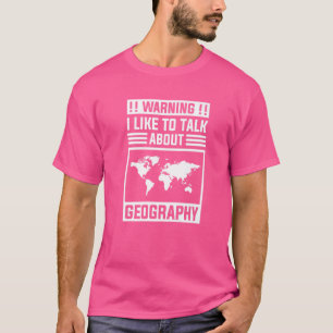 Warnung Ich möchte über Geografie-Geographen sprec T-Shirt
