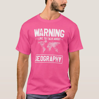Warnung Ich möchte über Geografie-Geographen sprec T-Shirt