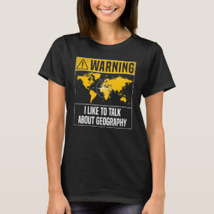 Warnung Ich möchte über Geografie sprechen - Funny T-Shirt
