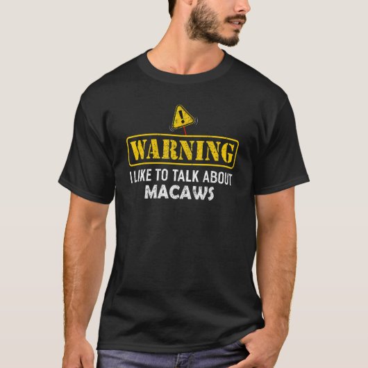 Warnung Ich möchte über MACAWS sprechen T-Shirt (Vorderseite)