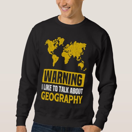 Warnung Ich rede gerne über Geografielehrer Sweatshirt (Vorderseite)