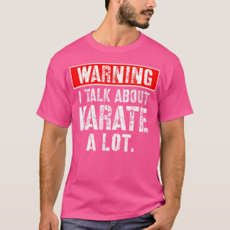 Warnung Ich rede viel über Karate T-Shirt