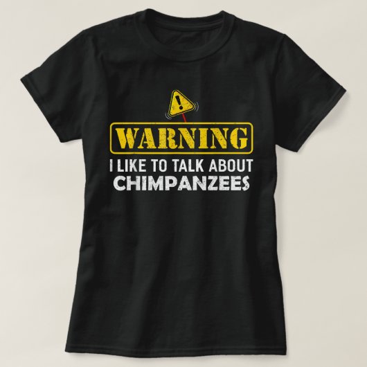 Warnung! Ich spreche gerne über CHIMPANZEES T-Shirt (Design vorne)