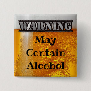 Warnung, Kann Alkohol trinkenden Humor enthalten T Button