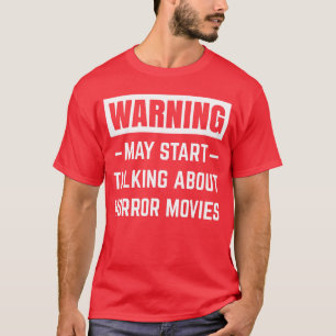 Warnung Kann anfangen, über Horrorfilme zu spreche T-Shirt
