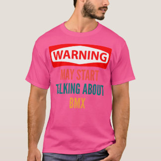 Warnung kann beginnen, über BMX zu sprechen T-Shirt