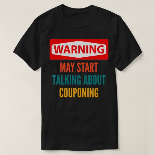Warnung kann beginnen, über Couponing zu sprechen T-Shirt (Design vorne)