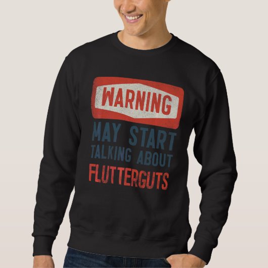 Warnung kann beginnen, über Flutterguts zu spreche Sweatshirt (Vorderseite)