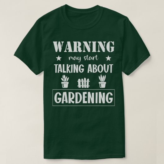 Warnung kann beginnen, über Gartenarbeit zu sprech T-Shirt (Design vorne)