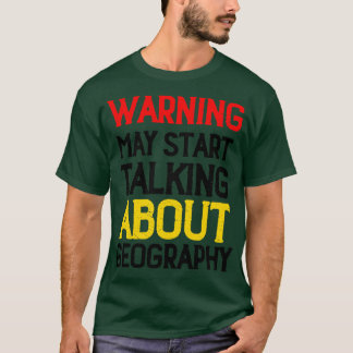 Warnung kann beginnen, über Geografie zu sprechen  T-Shirt