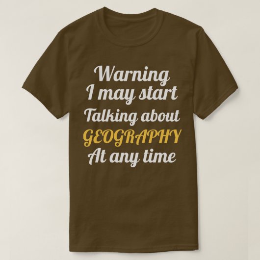 Warnung kann beginnen, über Geografie zu sprechen  T-Shirt (Design vorne)