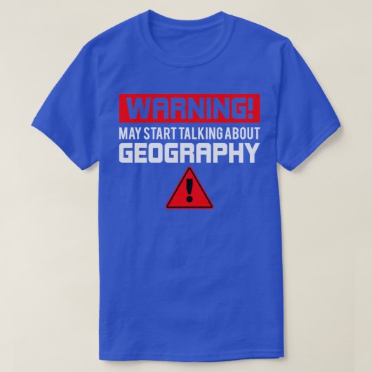 Warnung kann beginnen, über Geografie zu sprechen T-Shirt (Design vorne)