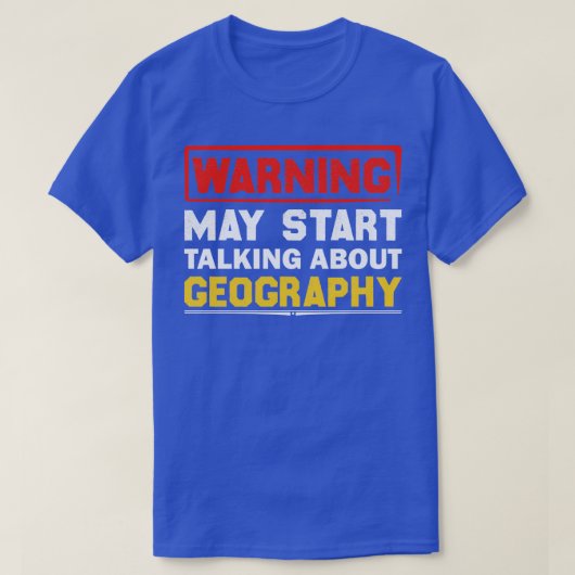 Warnung kann beginnen, über Geografie zu sprechen T-Shirt (Design vorne)