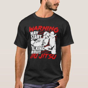 Warnung kann beginnen, über Jiu Jitsu zu sprechen T-Shirt