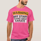 Warnung kann beginnen, über Karate zu sprechen - K T-Shirt (Vorderseite)