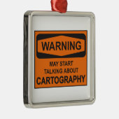 Warnung kann beginnen, über Kartographie zu sprech Ornament Aus Metall (Rechts)