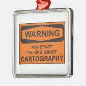 Warnung kann beginnen, über Kartographie zu sprech Ornament Aus Metall (Links)