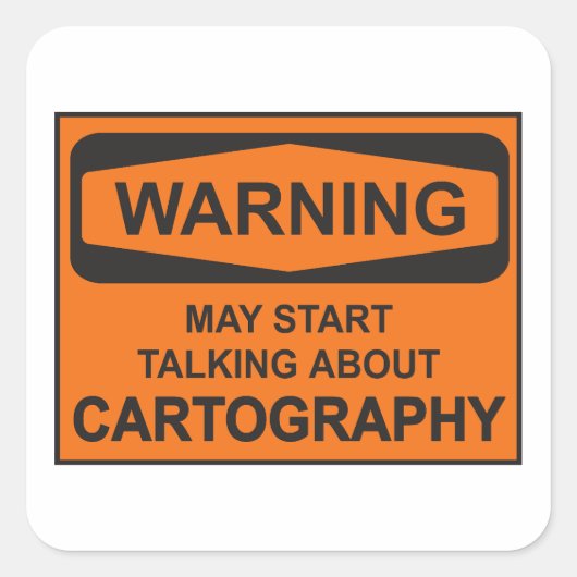 Warnung kann beginnen, über Kartographie zu sprech Quadratischer Aufkleber (Vorderseite)